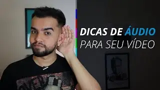 DICAS DE ÁUDIO PARA SEU VÍDEO