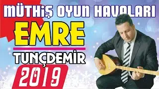 (YENİ) MÜTHİŞ OYUN HAVALARI - EMRE TUNÇDEMİR “2019"