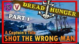 VERTIIGO - SHOT THE WRONG MAN! - DREAD HUNGER: A Captain's Tale: PART 1