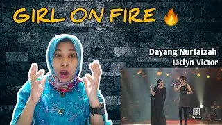 GIRL ON FIRE - JACLYN VICTOR x DAYANG NURFAIZAH (REACTION) 🔥