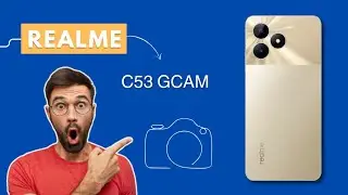 Google Camera For Realme C53 | Gcam For Realme C53