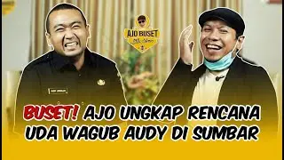Buset! Ajo Ungkap Rencana Uda Wagub Audy di Sumatra Barat |  [AJO BUSET TALKSHOW] #2