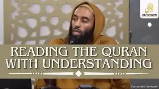 Why Is It Essential To Read The Quran With Understanding | Ust Abu Taymiyyah