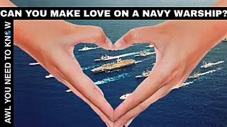 Can You Make Love On US Navy Warships? 