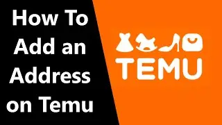 How To Add an Address on TEMU
