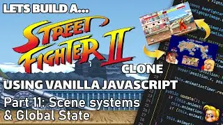 Coding a Street Fighter game | JavaScript, HTML Canvas | Global state and scene systems (Part 11)