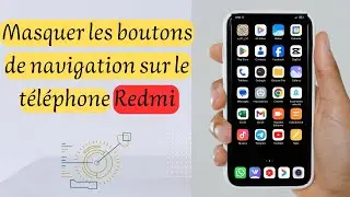 Comment masquer les boutons de navigation sur un téléphone Redmi