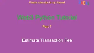 Web3 Python Tutorial 7 - Estimate Transaction Fee
