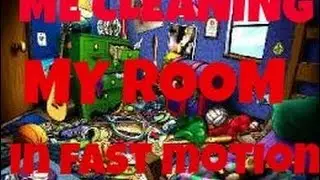 ME CLEANING MY ROOM IN FAST MOTION