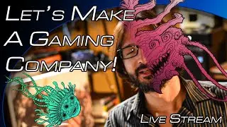 Let's Make A Gaming Company Live Stream