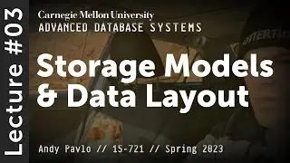 03 - Database Storage Models & Data Layout (CMU Advanced Databases / Spring 2023)