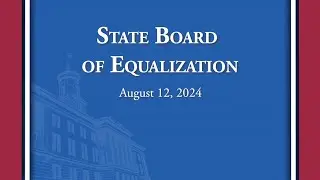 State Board of Equalization - 8/12/2024