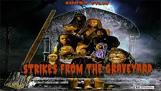 STRIKES FROM THE GRAVEYARD #SHORTMOVIE #SFTG #noteproductionsllc