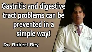 Dr. Rey - gastritis and digestive tract problems can be prevented in a simple way!