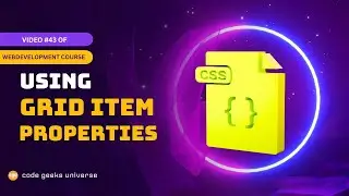 Using CSS Grid Items Properties | Full Stack Web Development | Web Development Tutorial #43