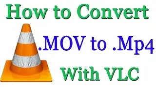 How to Convert Mov to Mp4 Format Using VLC (Easy Way)