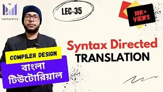 (Lec-35) Syntax Directed Translation (SDT) - Part 1 | কম্পাইলার ডিজাইন বাংলা টিউটোরিয়াল