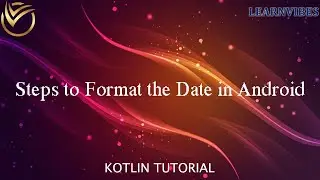 Kotlin Tutorial: Steps to Format the Date in Android | 