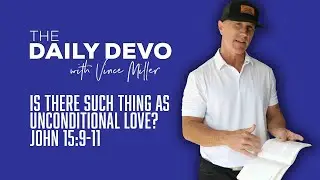 Is There Such Thing As Unconditional Love? | John 15:9-11