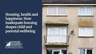 Housing, health and happiness: How inadequate housing shapes child and parental wellbeing