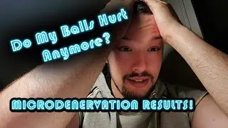 VASECTOMY LIFE FINAL UPDATE | MICRODENERVATION! AM I PAIN FREE?