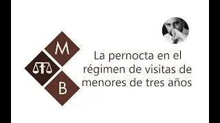 LA PERNOCTA EN EL RÉGIMEN DE VISITAS DE MENORES DE TRES AÑOS