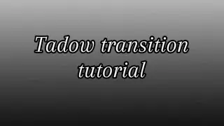 Tadow transition tutorial | AnnaEditsCC