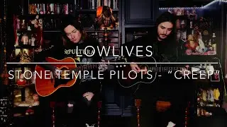 LOWLIVES - “Creep” (Stone Temple Pilots Acoustic Cover)
