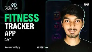 Fitness Tracker App | Day 1 | Flutter Projects Series | GeeksforGeeks