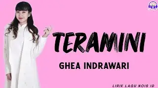 TERAMINI - GHEA INDRAWARI | LIRIK LAGU