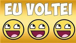 EU VOLTEI!!!