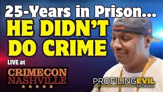 CrimeCon and Man Who Spent 25 Years in Prison for Crime He Didn't Commit | Profiling Evil
