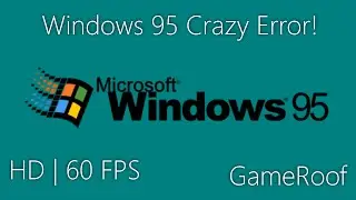 [HD|60FPS] Windows 95 Crazy Error!
