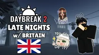 DAYBREAK 2 LATE NIGHT STREAM w/ BRITAIN (ROBLOX LIVE)