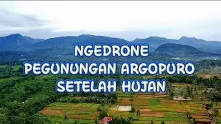 NGEDRONE PEGUNUNGAN ARGOPURO SETELAH HUJAN