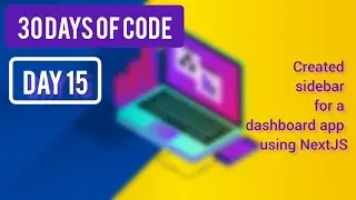 Created sidebar for a dashboard app using NextJS ~ [ Day 15 - (30 Days of Code)]