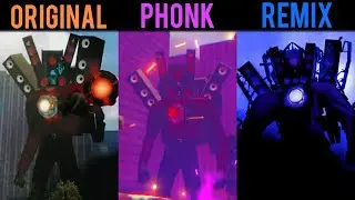 Speaker Man Titan Original vs Phonk vs Remix part 1
