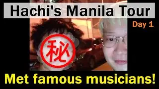 I Met famous Musicians in Manila! [Hachi's Manila Tour VLOG, Day1 (1/3)]