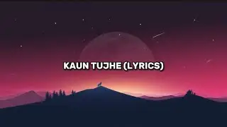 Kaun Tujhe (Lyrics) | Ms Dhoni : The untold story | Sushant Singh Rajput, Disha Patani |