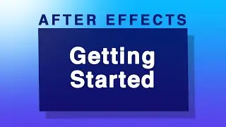 Getting Started with Adobe After Effects