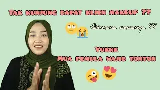 CARA JITU MUA PEMULA MENDAPATKAN KLIEN | LAKUKAN INI PASTI BANJIR KLIEN PART 1