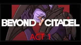 Beyond citadel Full ver (Hard mode) - Act 1 : The landing (Full gameplay)