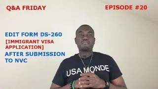 Q&A FRIDAY Ep #20 HOW TO EDIT FORM DS-260 [IMMIGRANT VISA APPLICATION] AFTER SUBMISSION TO NVC