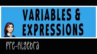 Pre-Algebra - Variables & Expressions