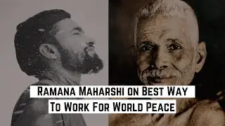 Ramana Maharshi on Best Way To Work For World Peace