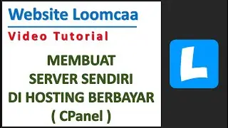 Tahap MEMBUAT SERVER LOOMCAA SENDIRI DI HOSTING BERBAYAR CPANEL