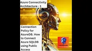 Azure SQLDB Connectivity architecture -1 | Connection Policy | Connect AzureDB using Public access.