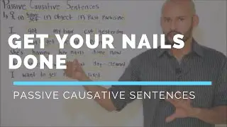 Passive Causative Sentences (Get My Hair Done, Get My Nails Done)