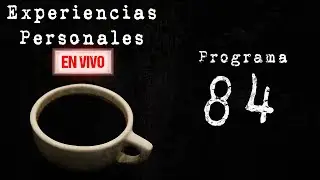 Experiencias Personales En Vivo • 84