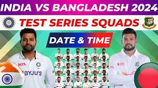 Bangladesh Tour Of India 2024 | India vs Bangladesh Test Series 2024 Schedule & Team India Squad